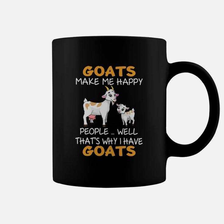 Goats Make Me Happy, Thats Why I Have Goats Coffee Mug