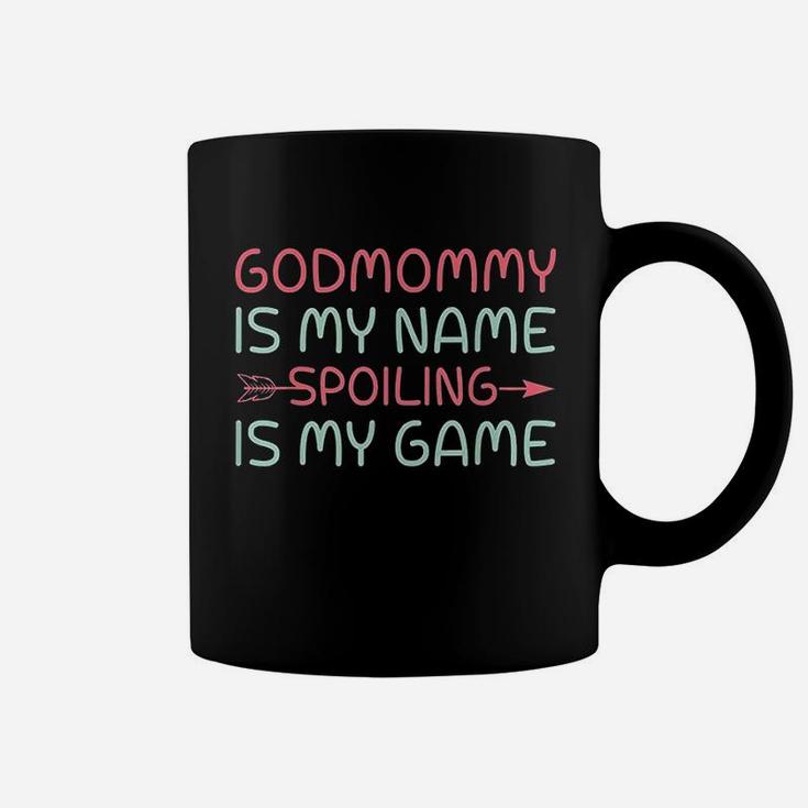 Godmother Is My Name Spoiling Is My Game Gift Coffee Mug