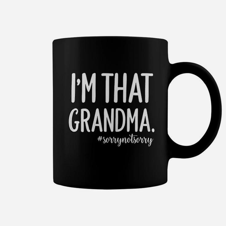 Grandma Funny Saying I Am That Grandma Sorry Not Sorry Coffee Mug