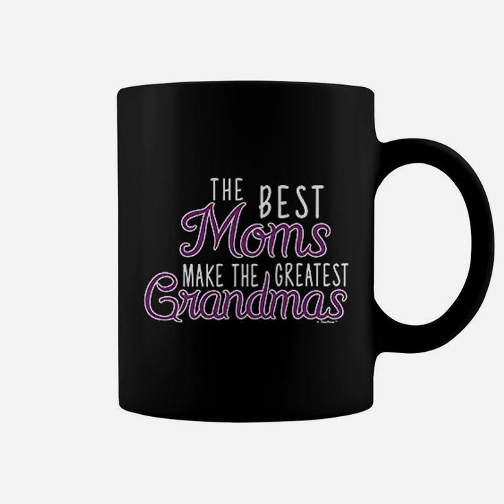 Grandma Gifts The Best Moms Make Greatest Grandmas Coffee Mug