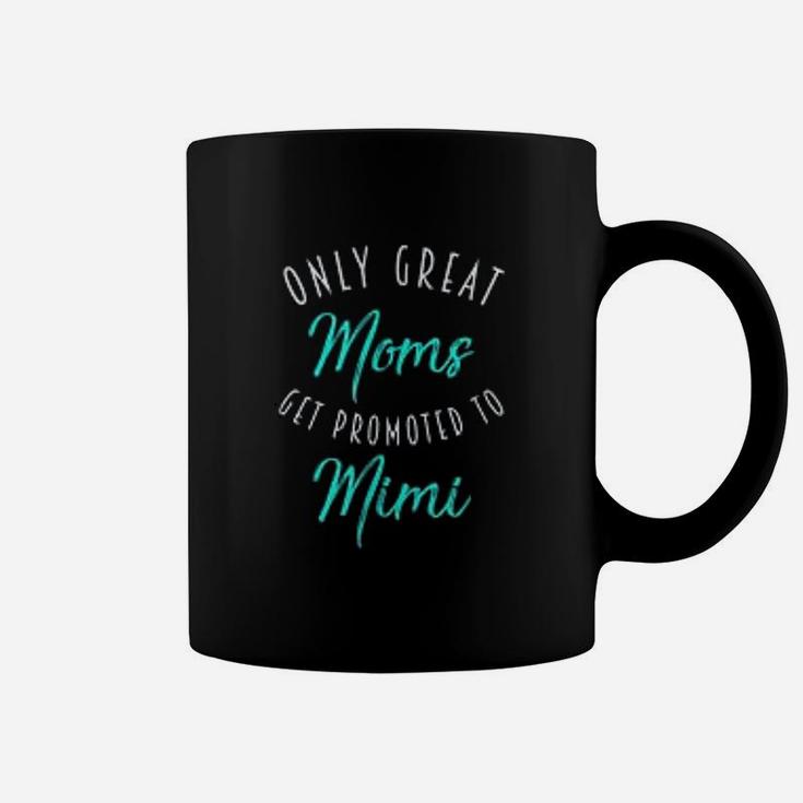 Great Moms Get Promoted To Mimi Coffee Mug