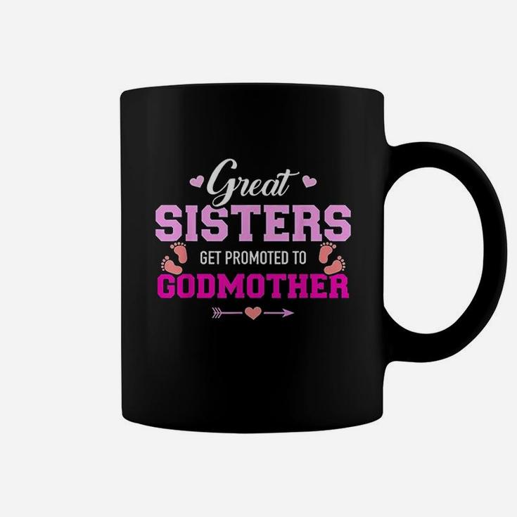 Great Sisters Get Promoted To Godmother Coffee Mug