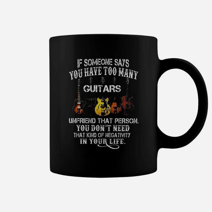 Guitar If Someone Says You Have Too Many Coffee Mug