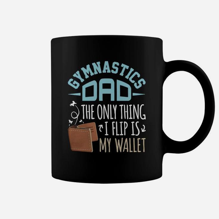 Gymnastics Dad T-shirt The Only Thing I Flip Is My Wallet Coffee Mug
