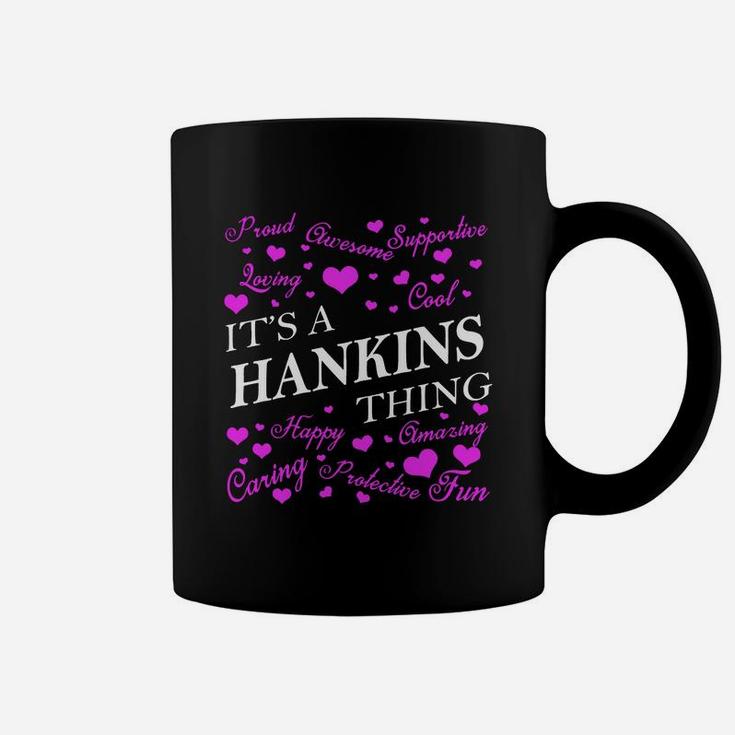 Hankins Shirts - It's A Hankins Thing Name Shirts Coffee Mug