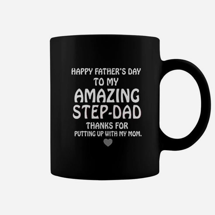 Happy Fathers Day To My Amazing Step Dad Thank For Putting Up With My Mom Coffee Mug