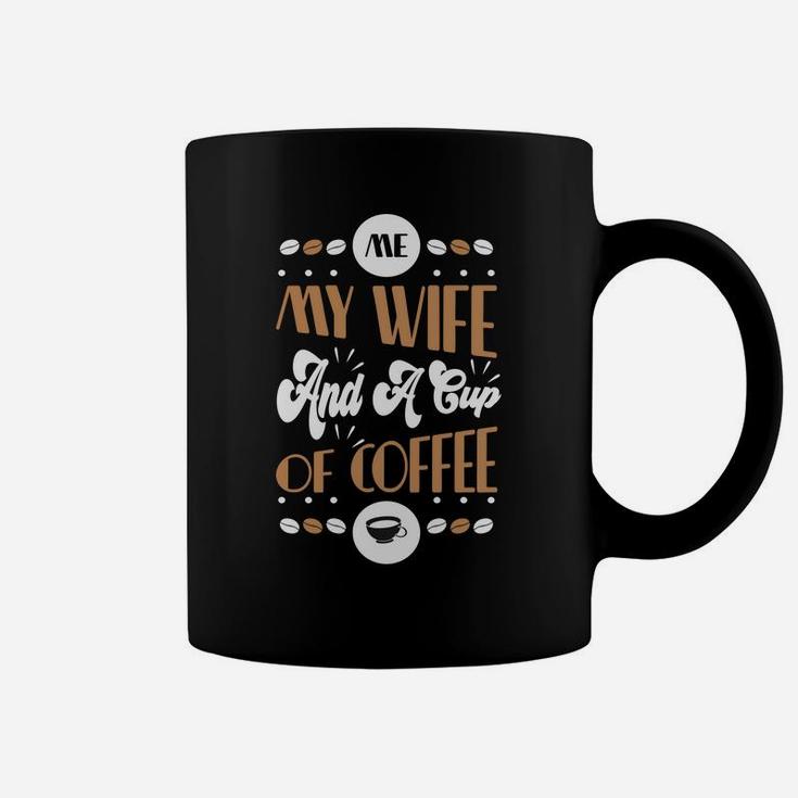 Happy Life Me My Wife And A Cup Of Coffee Coffee Mug