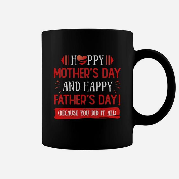 Happy Mother s Day And Father s Day Because You Did It All Gift For Single Mom Single Dad Ceramic Coffee Shirt Coffee Mug