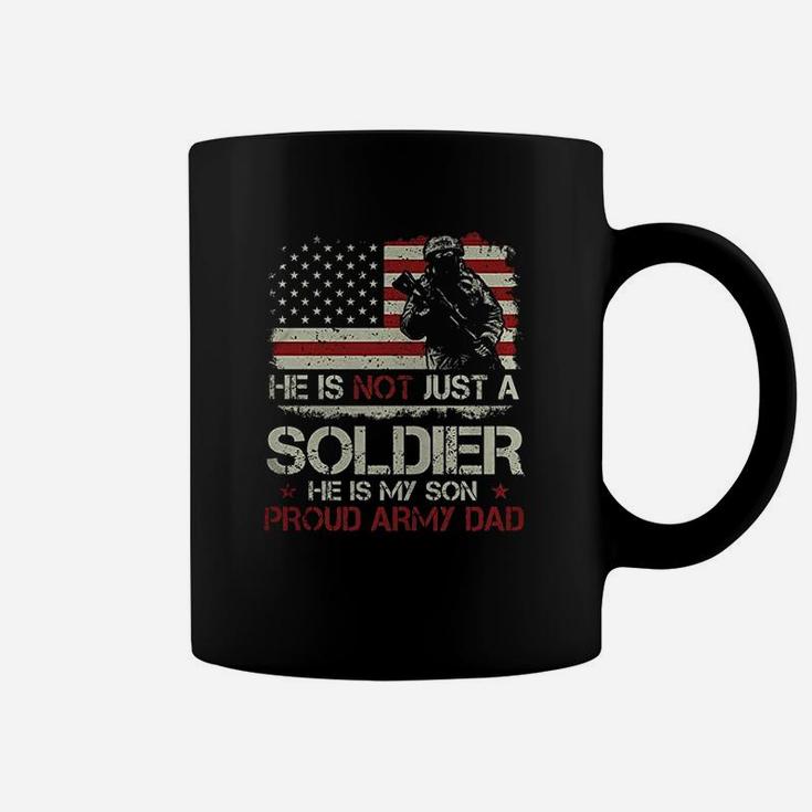 He Is Not A Soldier He Is My Son Proud Army Dad Coffee Mug