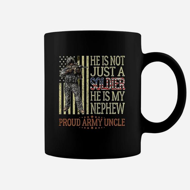 He Is Not Just A Soldier He Is My Nephew Proud Army Uncle Coffee Mug