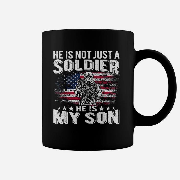 He Is Not Just A Soldier He Is My Son Proud Military Mom Dad Coffee Mug