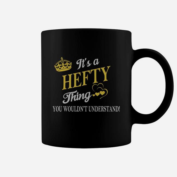 Hefty Shirts - It's A Hefty Thing You Wouldn't Understand Name Shirts Coffee Mug