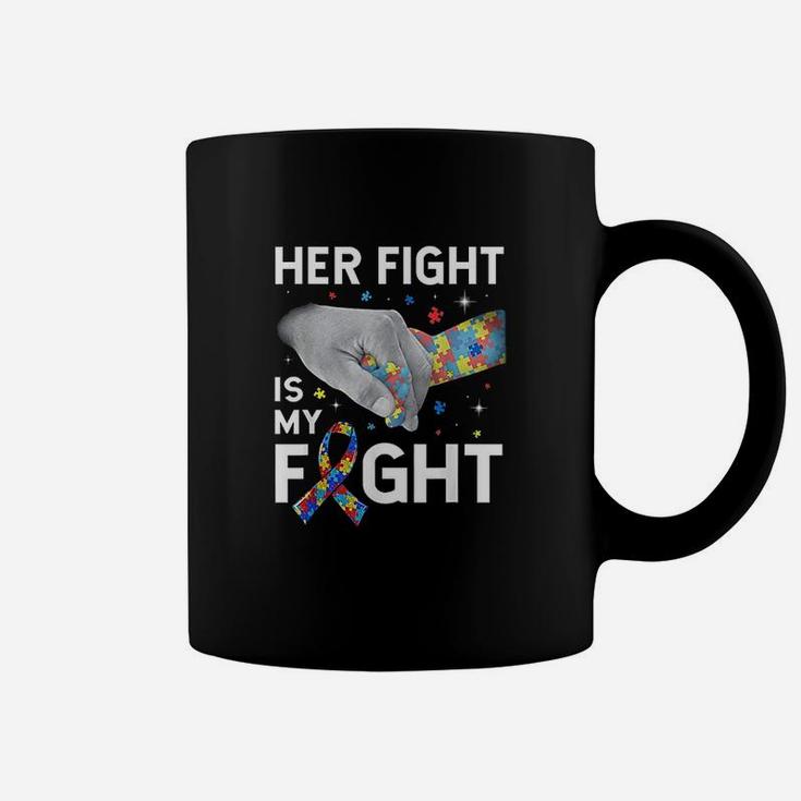Her Fight Is My Fight Autism Awareness Gift Autism Coffee Mug