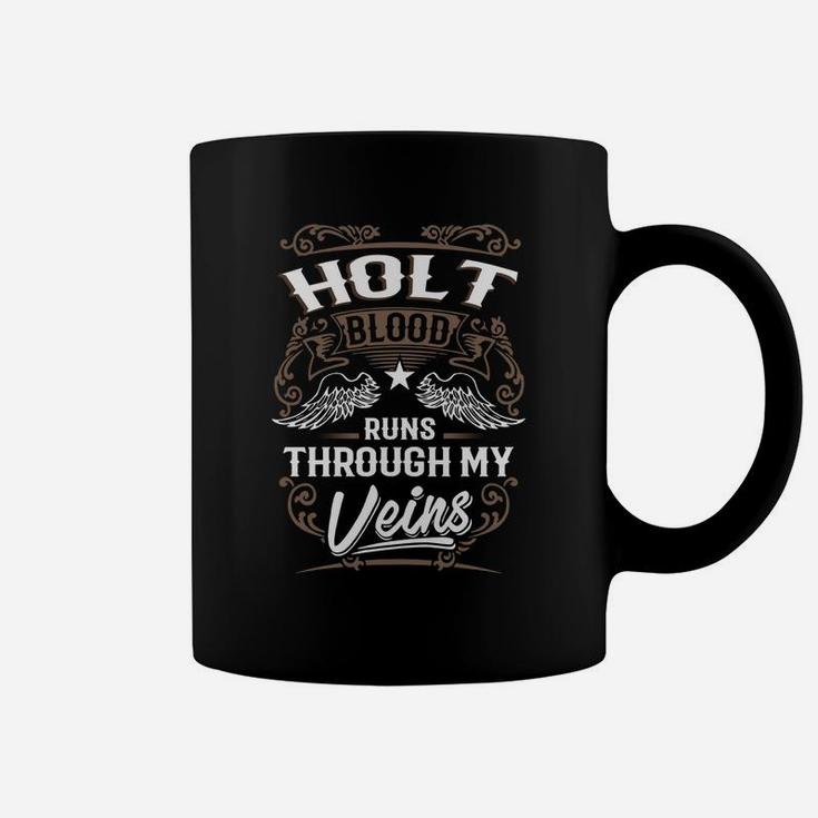 Holt Blood Runs Through My Veins Legend Name Gifts T Shirt Coffee Mug