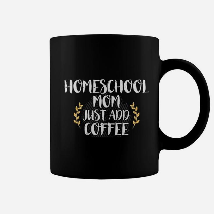 Homeschool Mom Just Add Coffee Funny Homeschool Coffee Mug