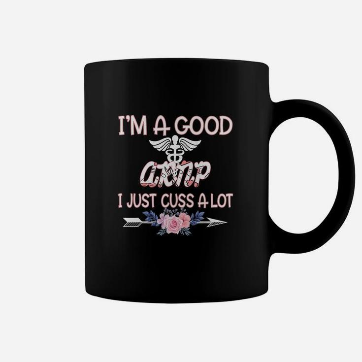 I Am A Good ARNP I Just Cuss A Lot Funny Saying Nursing Job Title Coffee Mug