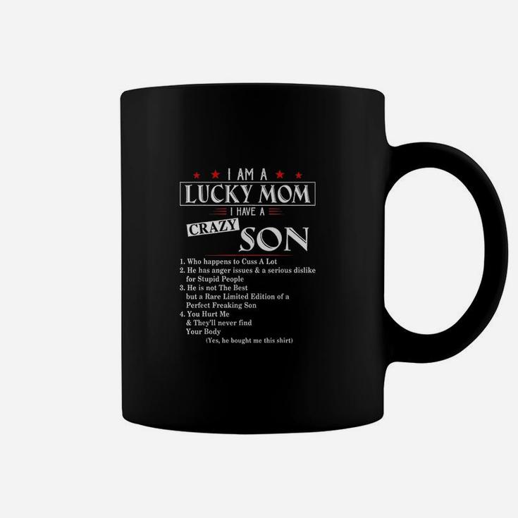I Am A Lucky Mom I Have A Crazy Son Who Happens To Cuss Coffee Mug