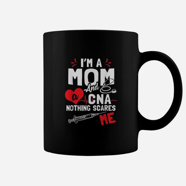 I Am A Mom Nurse And A Cna Nothing Scares Me Coffee Mug