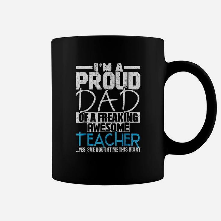 I Am A Proud Dad Of A Freaking Awesome Teacher Coffee Mug