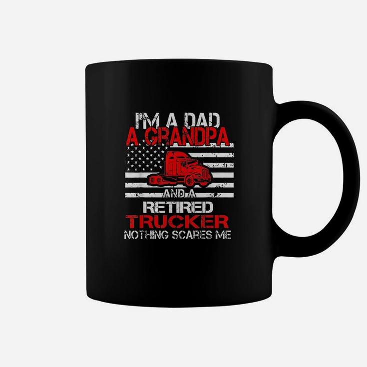 I Am Dad Grandpa Retired Trucker Nothing Scares Me Coffee Mug