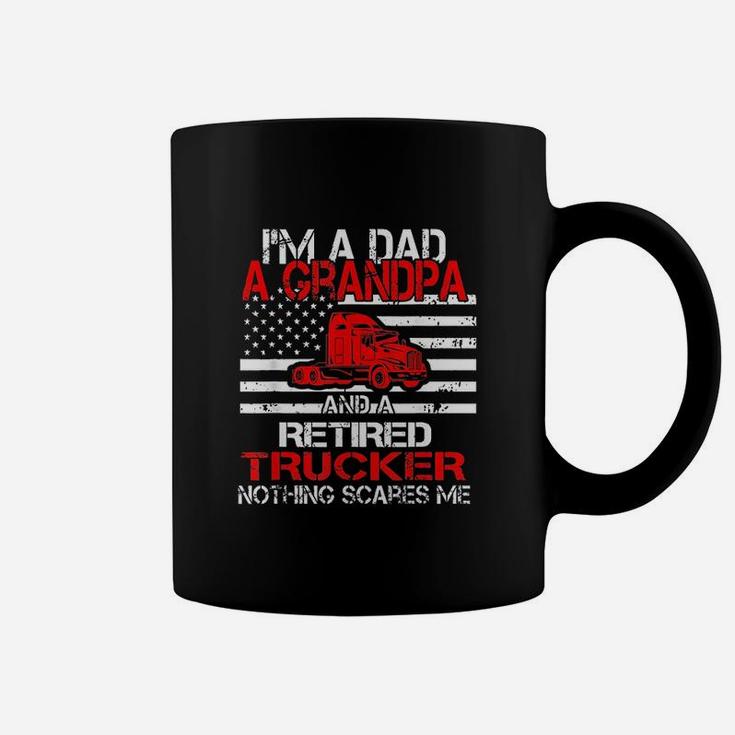 I Am Dad Grandpa Retired Trucker Nothing Scares Me Coffee Mug