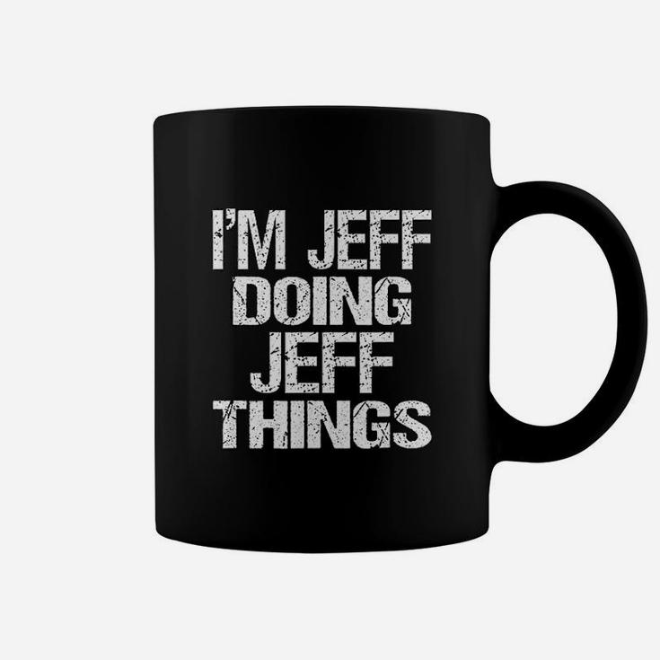 I Am Jeff Doing Jeff Things Personalized First Name Product Coffee Mug