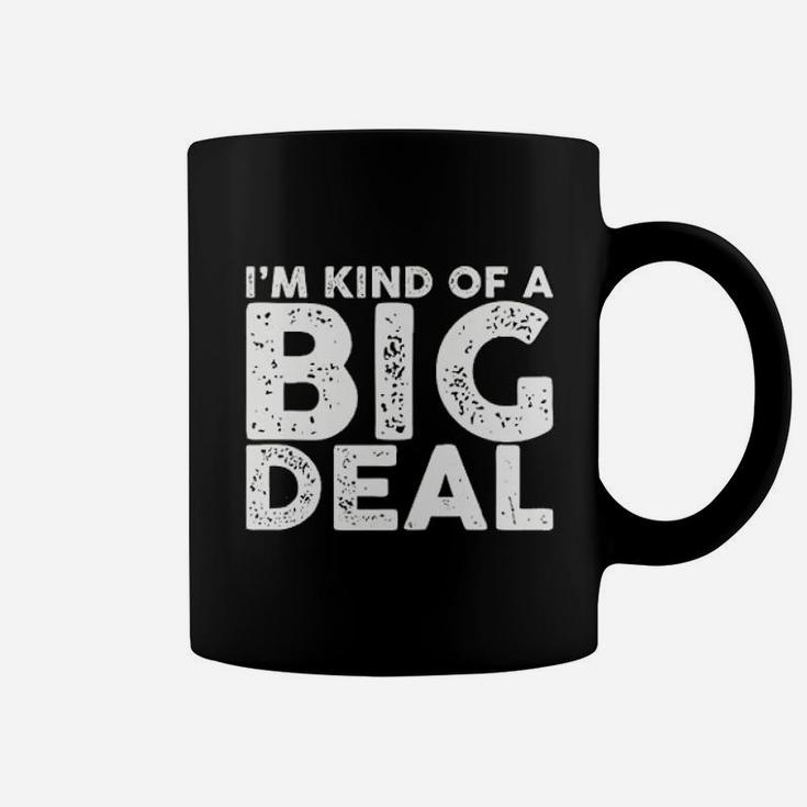 I Am Kind Of A Big Deal Funny Sarcastic Novelty People Know Me Coffee Mug