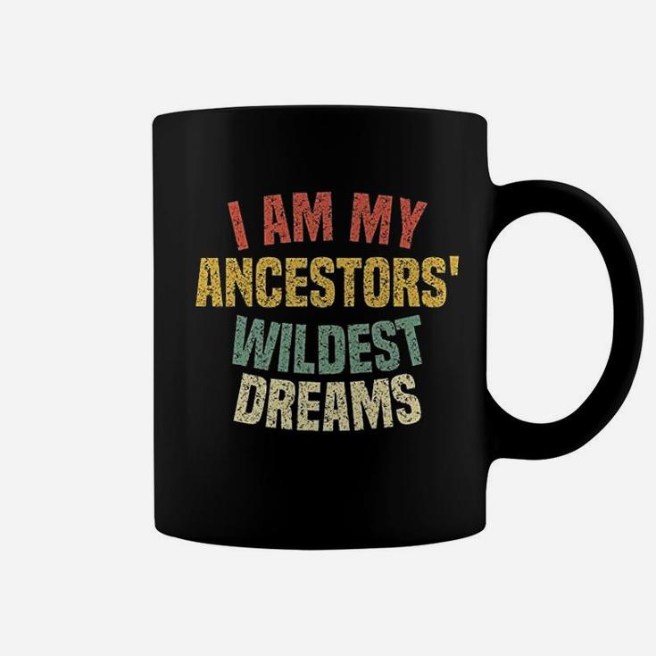 I Am My Ancestors' Wildest Dreams Distressed Vintage Coffee Mug