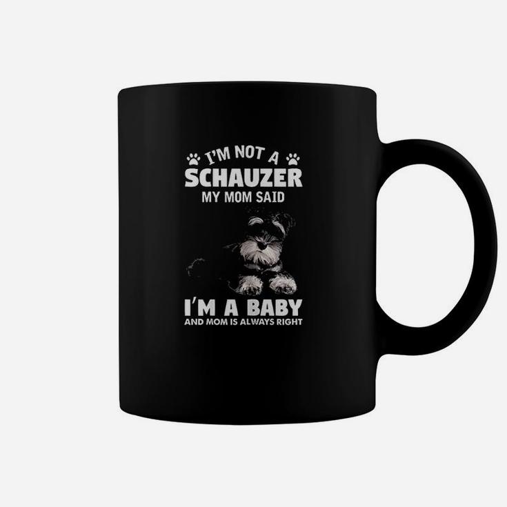 I Am Not A Schnauzer Dog Funny Schnauzer Mom Quotes Coffee Mug