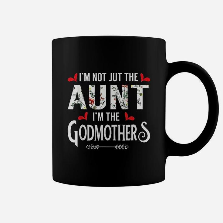 I Am Not Just The Aunt I Am The Godmother Cute Coffee Mug