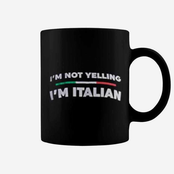 I Am Not Yelling I Am Italian Funny Italy Joke Italia Loud Coffee Mug