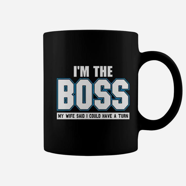 I Am The Boss Funny Joke Husband Dad Humor Wife Boss Coffee Mug