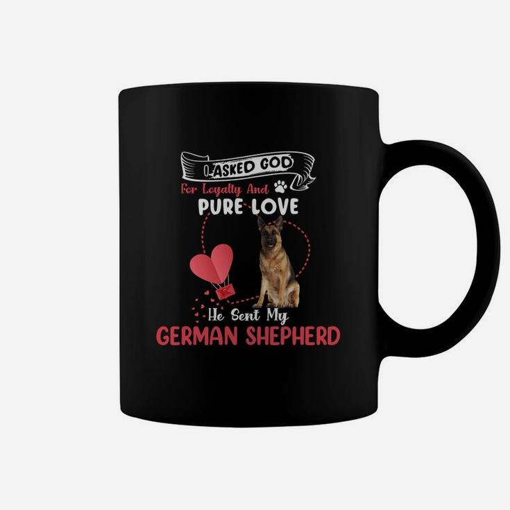 I Asked God For Loyalty And Pure Love He Sent My German Shepherd Funny Dog Lovers Coffee Mug