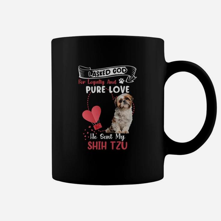 I Asked God For Loyalty And Pure Love He Sent My Shih Tzu Funny Dog Lovers Coffee Mug
