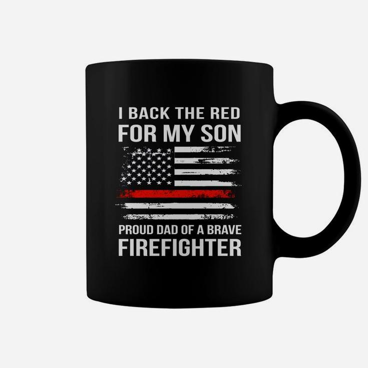 I Back The Red For My Son Proud Dad Of A Brave Firefighter Coffee Mug