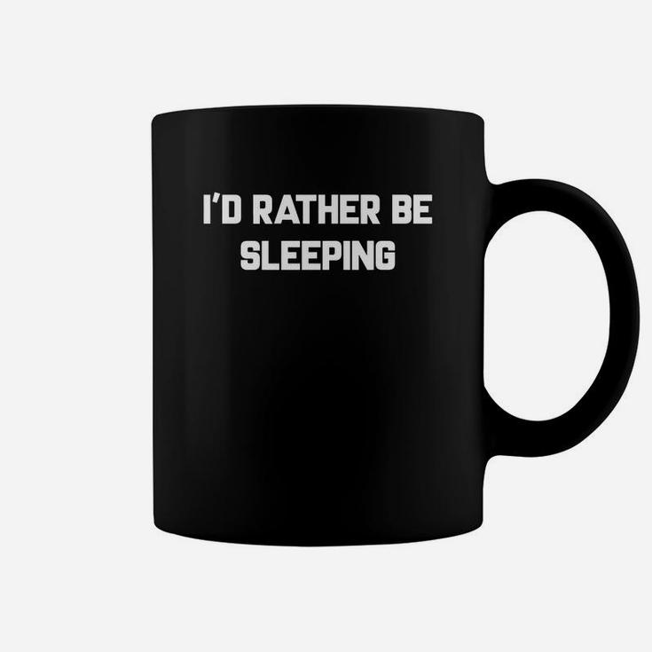I D Rather Be Sleeping Shirts Coffee Mug