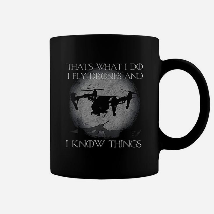 I Fly Drones And I Know Things Funny Drone Pilot Coffee Mug