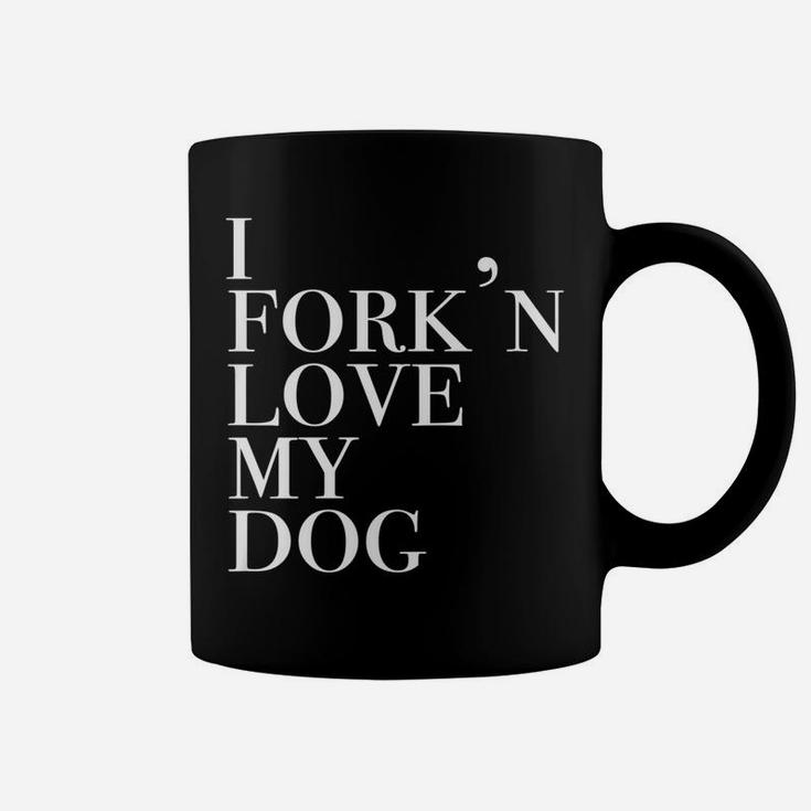 I Forkn Love My Dog Funny Novelty For Dog Lovers Coffee Mug