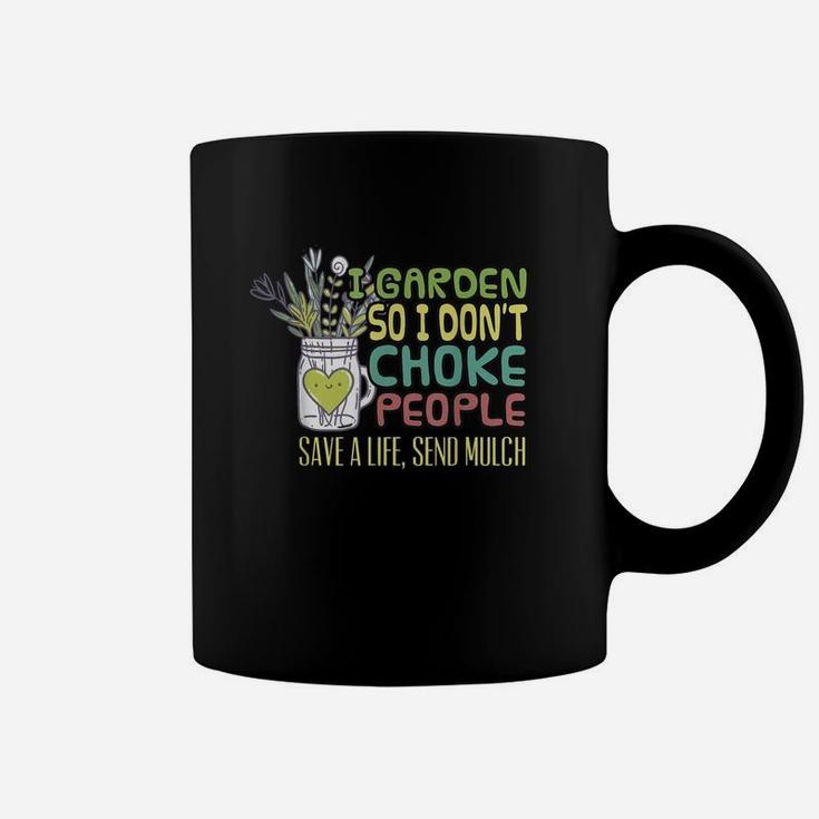 I Garden So I Dont Choke People Save A Life Send Much Coffee Mug