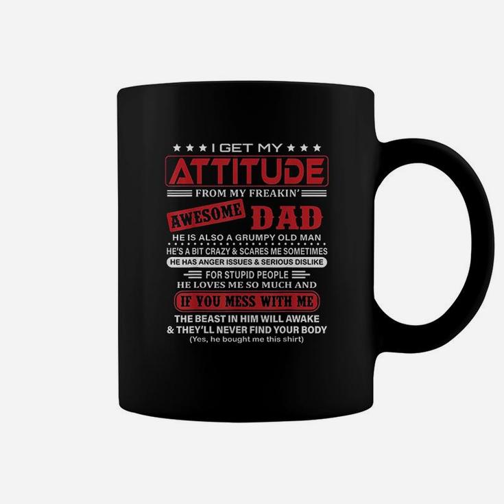 I Get My Attitude From My Freaking Awesome Dad Coffee Mug