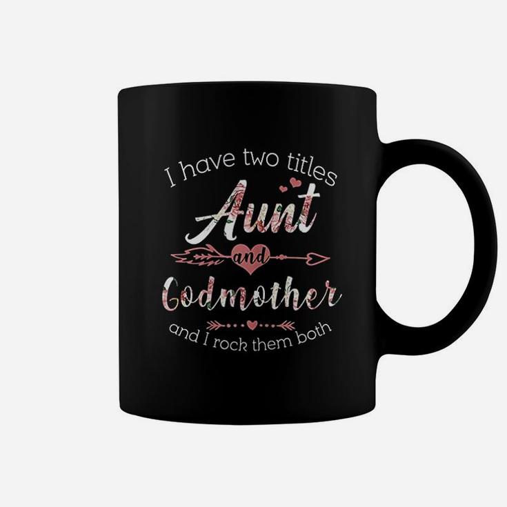 I Have 2 Titles Aunt Godmother Cute Aunt Godmom Gift Coffee Mug