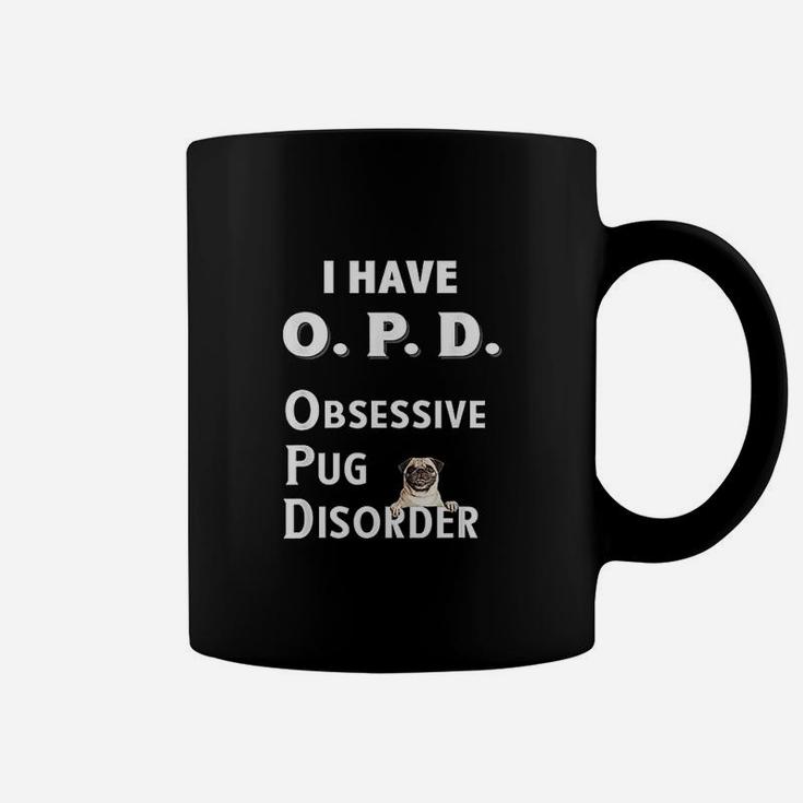 I Have Opd Obsessive Pug Disorder For Dog Lovers Coffee Mug