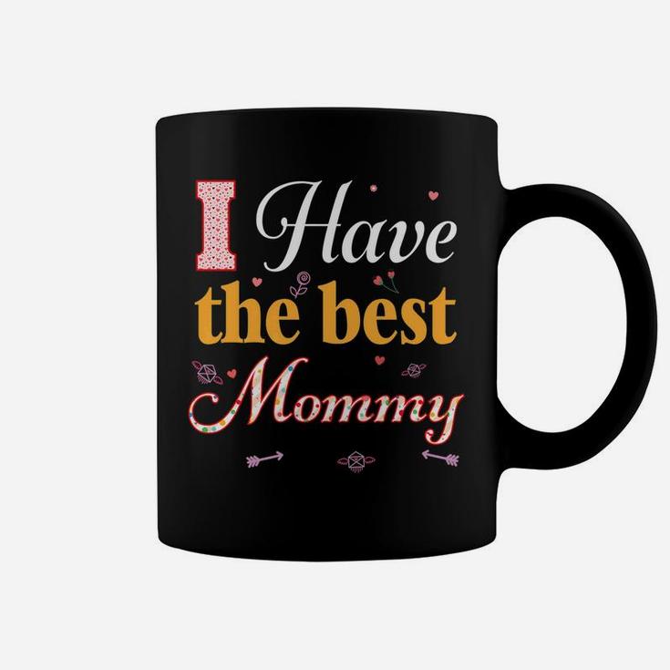 I Have The Best Mommy Valentines Day Happy Coffee Mug