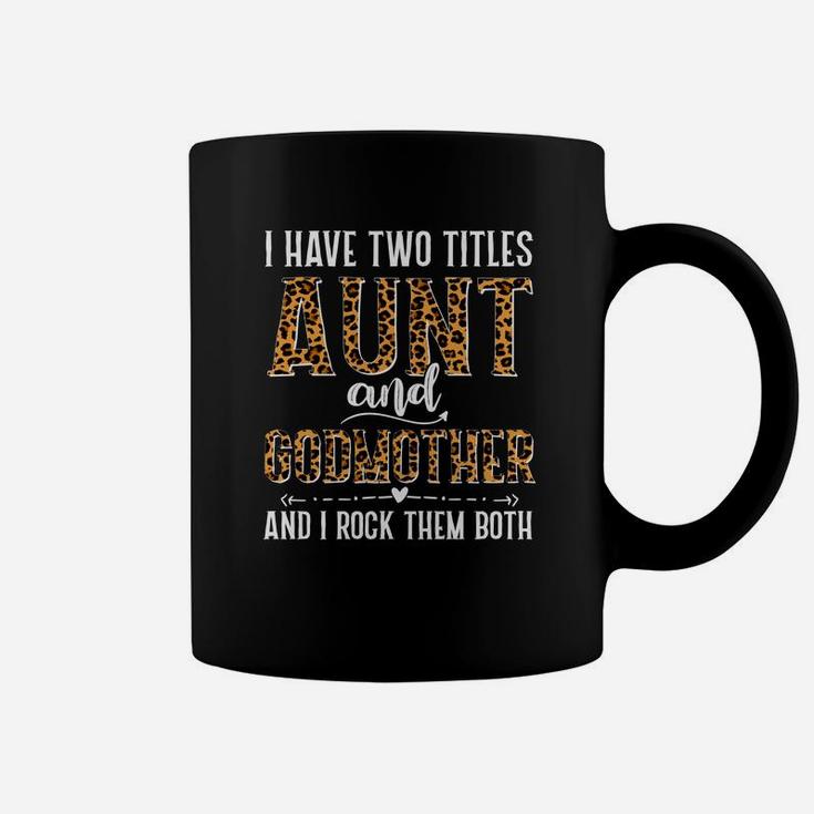 I Have Two Title Aunt And Godmother Coffee Mug