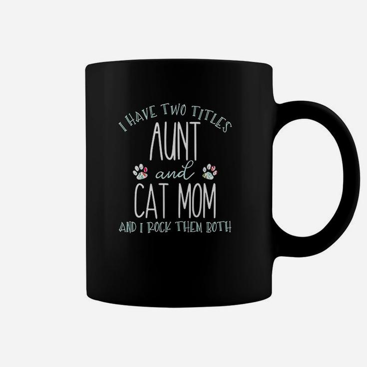 I Have Two Titles Aunt And Cat Mom Cool Auntie Gift Coffee Mug