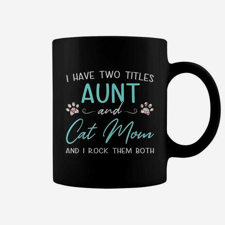 I Have Two Titles Aunt Cat Mom Mothers Day Gifts For Women Coffee Mug