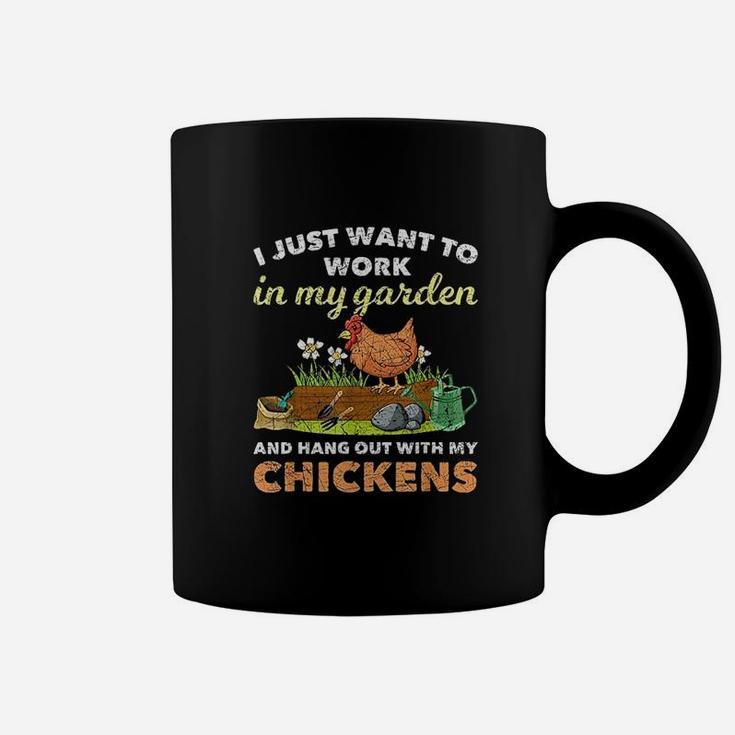 I Just Want To Work In My Garden And Hangout With My Chicken Coffee Mug