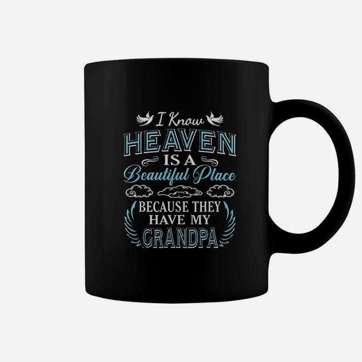 I Know Heaven Grandpa In Heaven Missing Dad Grandpa Coffee Mug