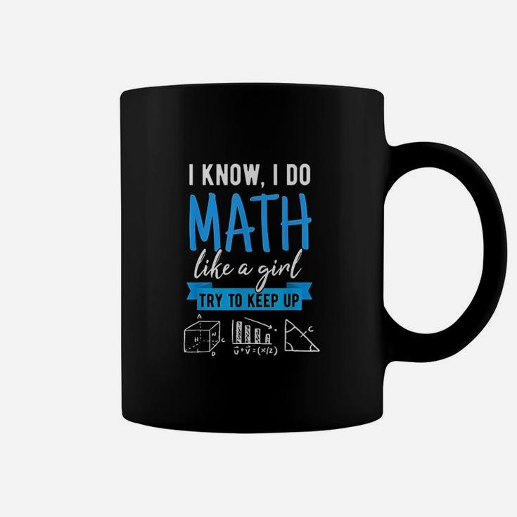 I Know I Do Math Like A Girl Funny Math Puns For Teachers Coffee Mug