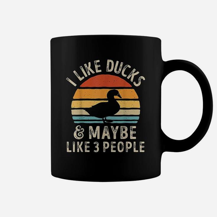 I Like Ducks And Maybe Like 3 People Duck Farm Farmer Gift Coffee Mug